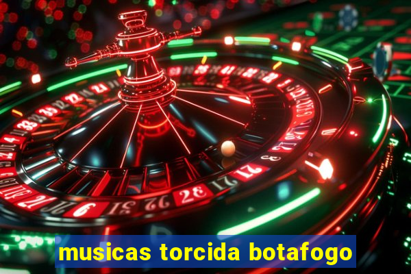 musicas torcida botafogo